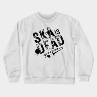 Ska is Dead Crewneck Sweatshirt